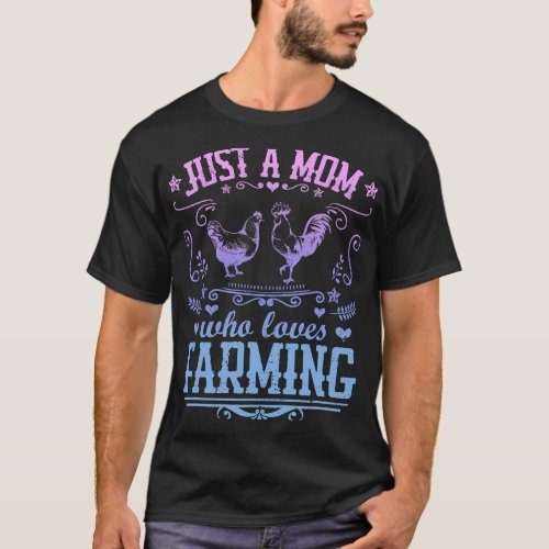 JUST A MOM WHO LOVES FARMING Funny Chicken Farmer  T_Shirt