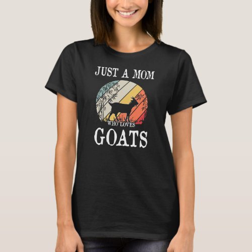 Just A Mom Who Loves Goats  T_Shirt