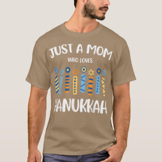 Just a Mom Who Loves Hanukkah  Jewish Chanukah  T-Shirt