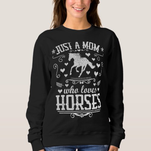 Just A Mom Who Loves Horses  Equestrian Rider Moth Sweatshirt