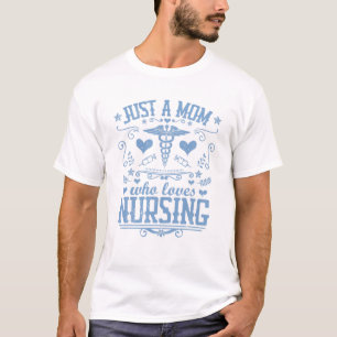 JUST A MOM WHO LOVES NURSING Funny RN Nurse Mother T-Shirt