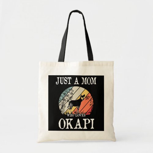 Just A Mom Who Loves Okapi  Tote Bag