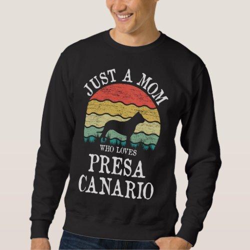 Just A Mom Who Loves Presa Canario Dog Lover Mom Sweatshirt