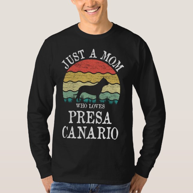 Just A Mom Who Loves Presa Canario Dog Lover Mom T-Shirt (Front)