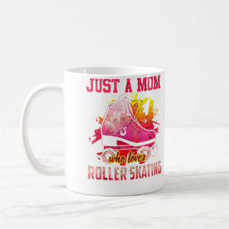 Just A Mom Who Loves Roller Skating Funny Roller S Coffee Mug