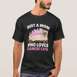 Just a Mom who loves Siamese Cat for Cat T-Shirt