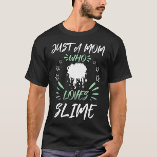 Just A Mom Who Loves Slime Premium T-Shirt