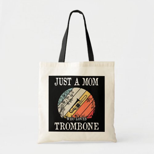 Just A Mom Who Loves Trombone  Tote Bag