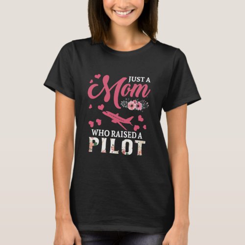 Just A Mom Who Raised A Pilot Happy Floral T_Shirt