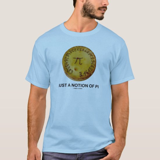 Just A Notion Of Pi (Pi On A Pie) T-Shirt
