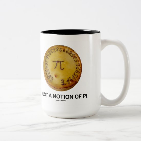 Just A Notion Of Pi (Pi On A Pie) Two-Tone Coffee Mug