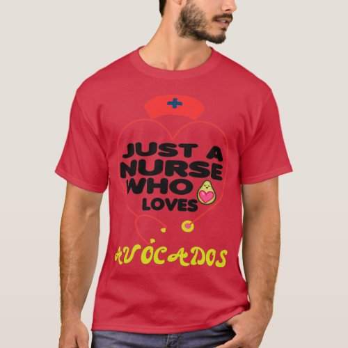 Just A Nurse Who Loves Avocados  T_Shirt