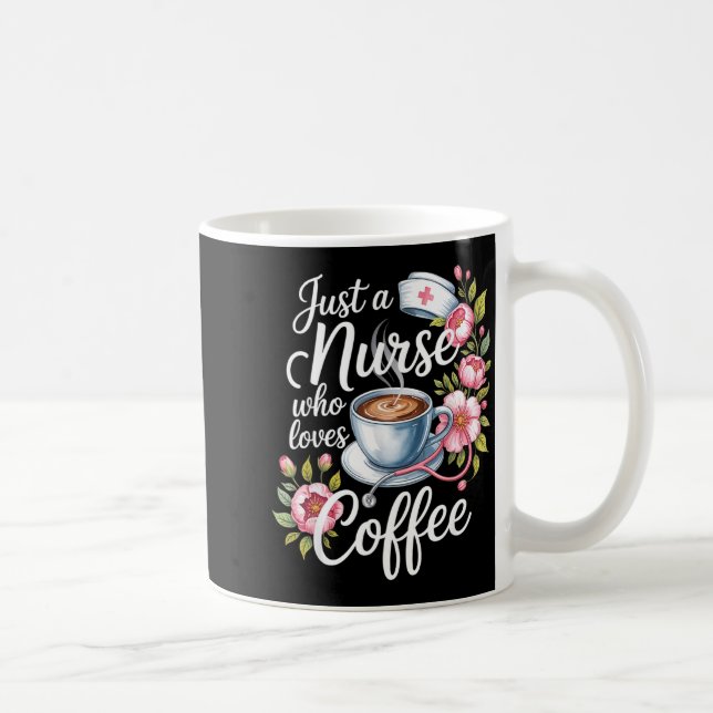 Just A Nurse Who Loves Coffee Funny Nursing Design Coffee Mug (Right)