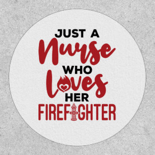 Just a Nurse Who Loves Her Firefighter Wife GF Patch