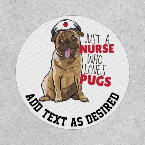 Just A Nurse Who Loves Pugs Text Template Gift Patch