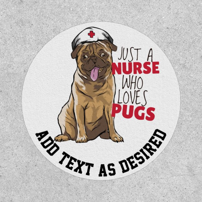 Just A Nurse Who Loves Pugs Text Template Gift Patch (Front)