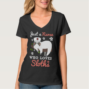 Just A Nurse Who Loves Sloths Lazy Funny Nursing W T-Shirt
