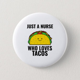 Just a nurse who loves tacos funny tacos Mexican f Button