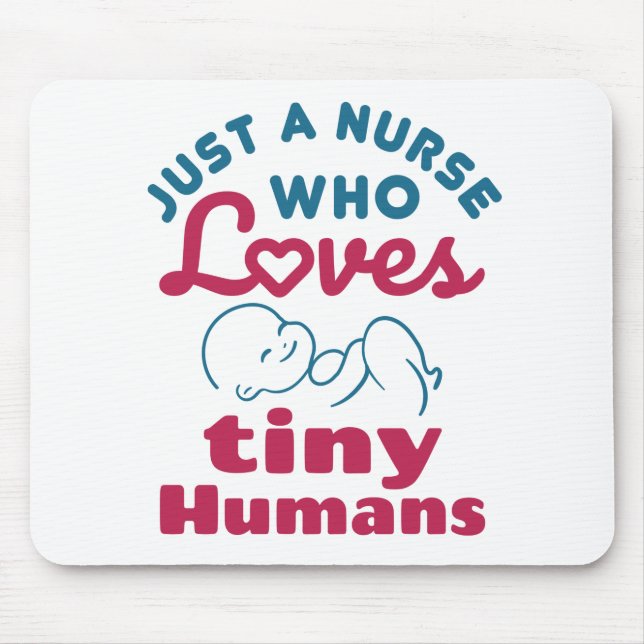 Just a Nurse Who Loves Tiny Humans Pediatric Peds Mouse Pad (Front)