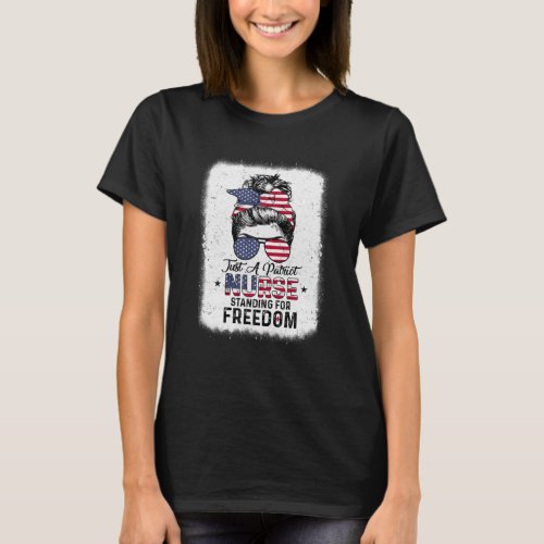Just A Patriot Nurse Standing For Freedom US Flag T_Shirt