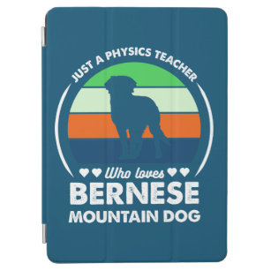 Just a Physics teacher who loves bernese mountain iPad Air Cover