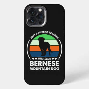 Just a Physics teacher who loves bernese mountain iPhone 13 Pro Max Case