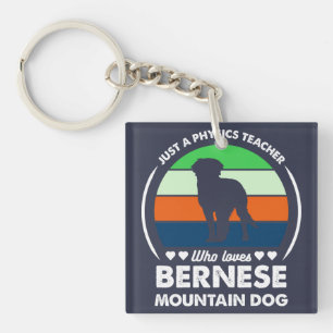 Just a Physics teacher who loves bernese mountain Keychain
