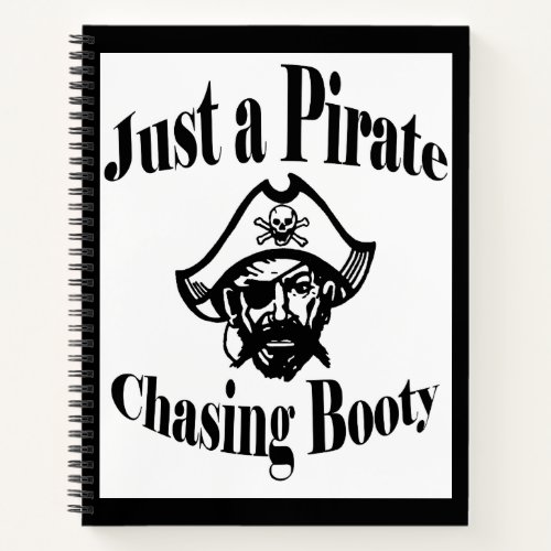 Just a Pirate Chasing Booty _ Black Face Notebook