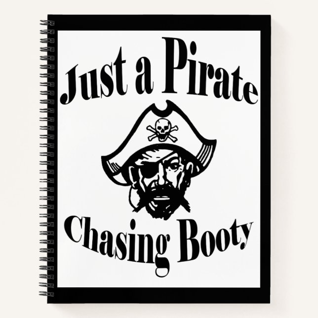 Just a Pirate Chasing Booty - Black Face Notebook (Front)