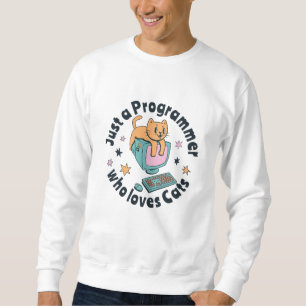 Just a programmer who loves cats sweatshirt