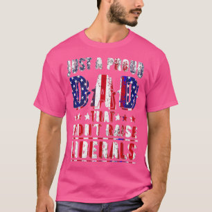 Just A Proud Dad That Didnt Raise       (2)  T-Shirt