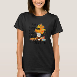 Just A Pumpkin Spice Kinda Girl Fall Thanksgiving T-Shirt