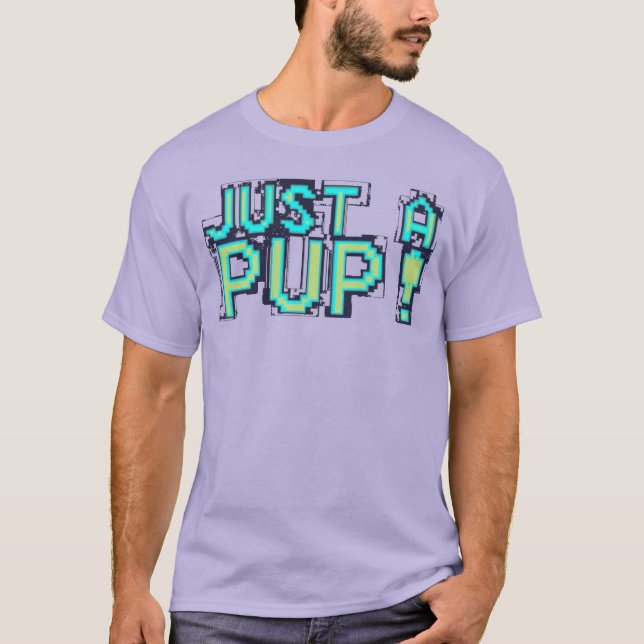 just a pup T-Shirt (Front)