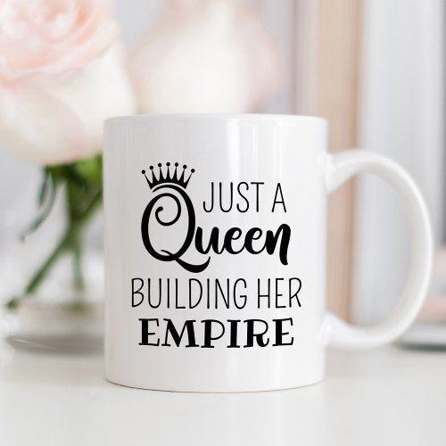 Just a Queen Building Her Empire Black Quote Coffee Mug