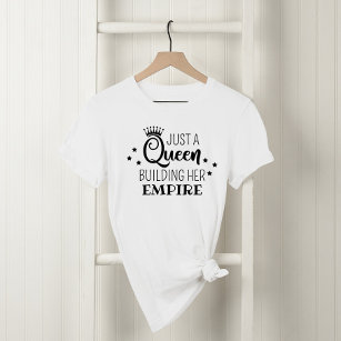 Just a Queen Building Her Empire Black Quote T-Shirt