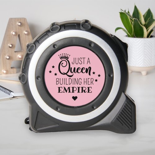 Just a Queen Building Her Empire Pink Quote Tape Measure