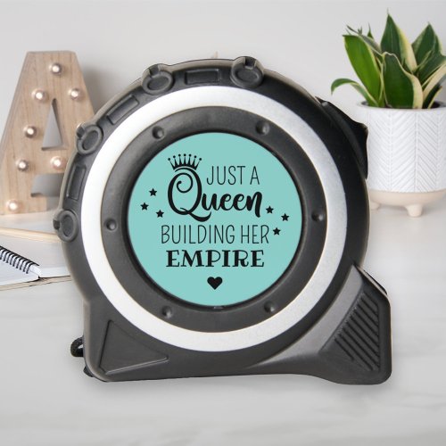 Just a Queen Building Her Empire Teal Quote Tape Measure