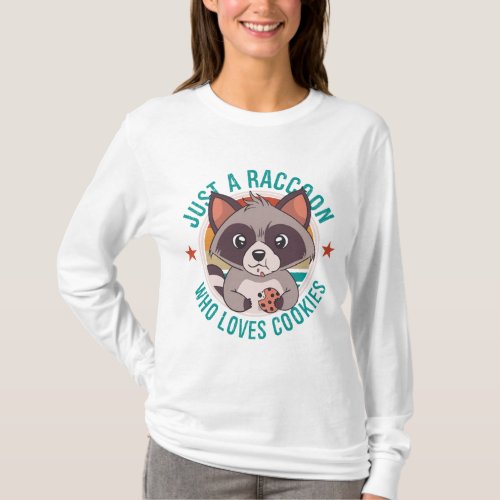 Just A Raccoon Who Loves Cookies T_Shirt