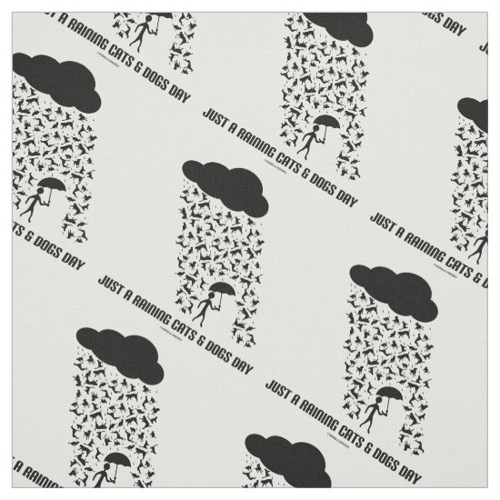 Just A Raining Cats & Dogs Day Meteorology Humor Fabric