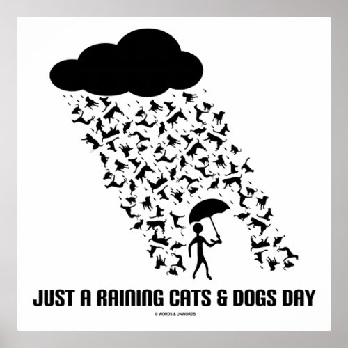 Just A Raining Cats  Dogs Day Poster