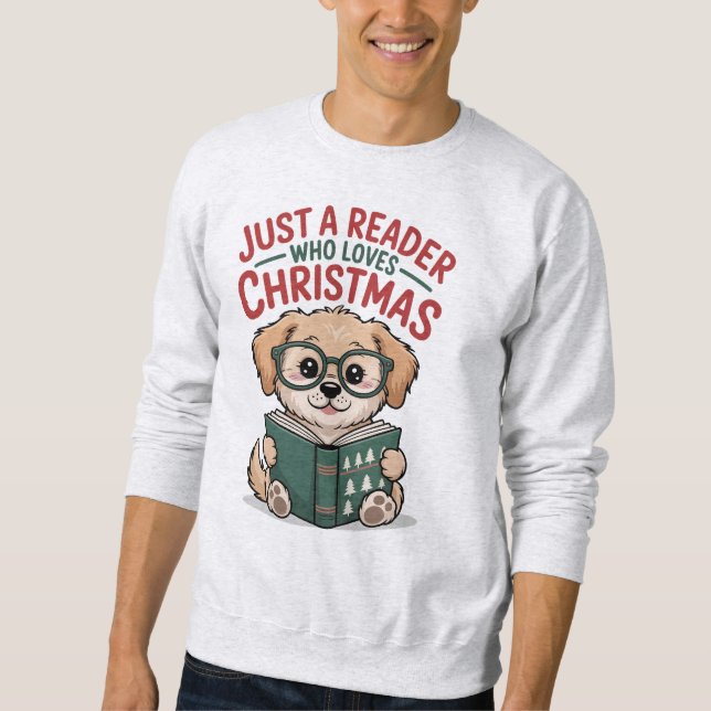 Just A Reader Who Loves Christmas Puppy Lover Sweatshirt (Front)