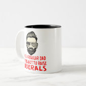 Just A Regular Dad Trying Not To Raise Liberals  # Two-Tone Coffee Mug (Front Left)