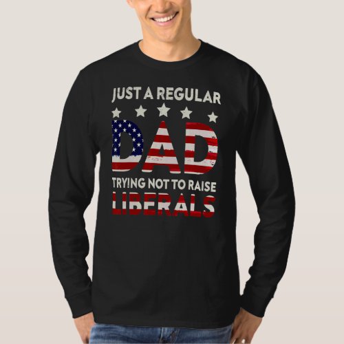 Just A Regular Dad Usa Flag Great To Wear Fathers  T_Shirt