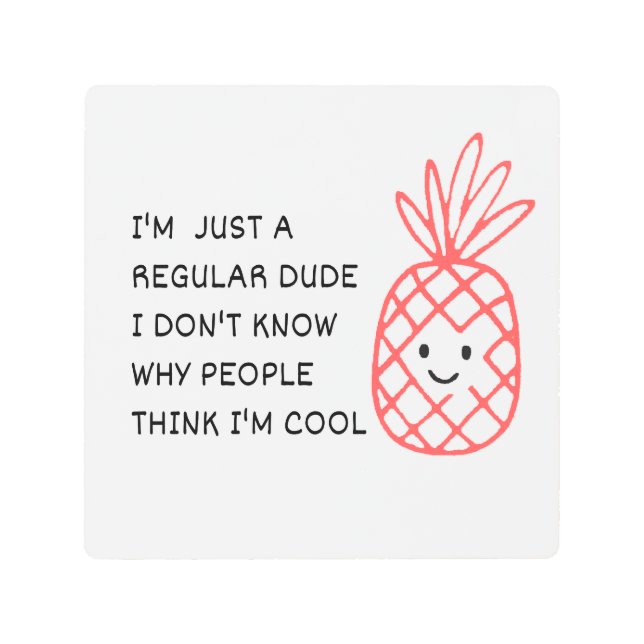 Just a Regular Dude Metal Print (Front)