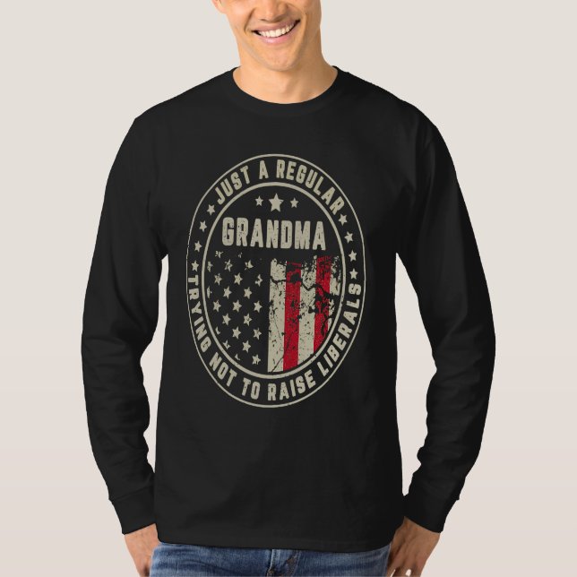 Just A Regular Grandma Trying Not To Raise America T-Shirt (Front)