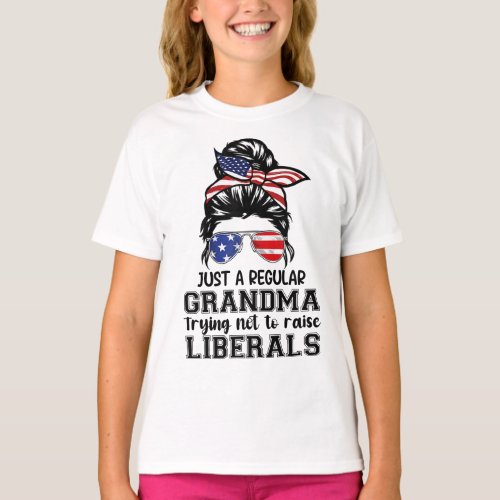 Just a Regular Grandma Trying Not to Raise Liberal T_Shirt