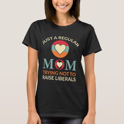 Just a regular mom trying not to raise liberal T_Shirt