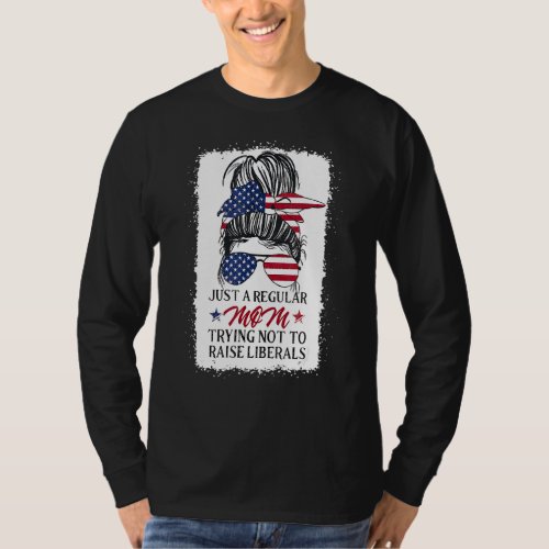 Just A Regular Mom Trying Not To Raise Liberals Mo T_Shirt