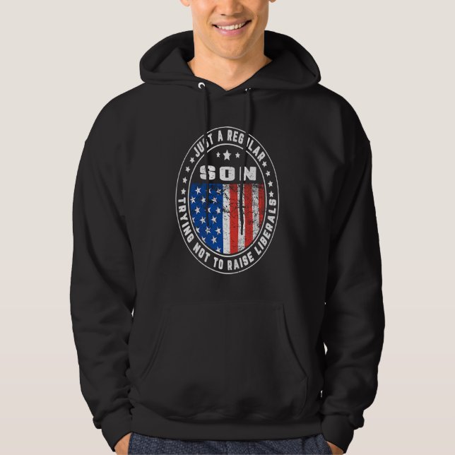 Just A Regular Son Raise Liberals USA American Fla Hoodie (Front)