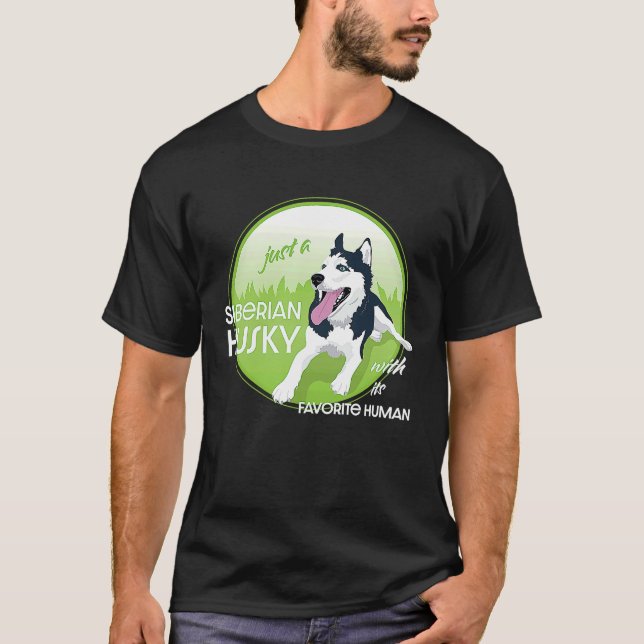 just a Siberian Husky with its favorite human T-Shirt (Front)
